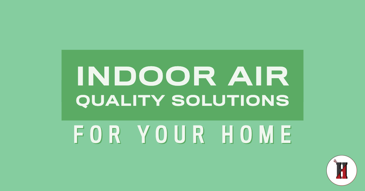 Indoor Air Quality Solutions for Your Home (Part 1)