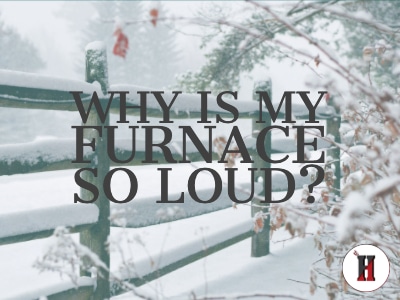 Why Is My Furnace So Loud?