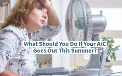 What Should You Do If Your A/C Goes Out This Summer? 